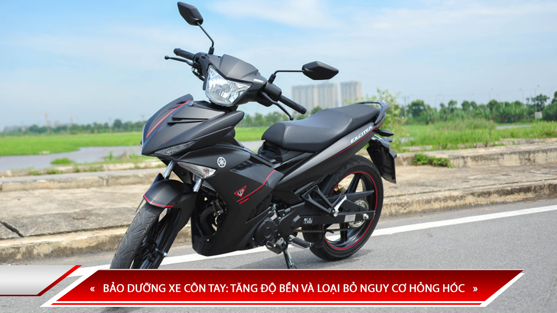 BẢO DƯỠNG XE CÔN TAY: TĂNG ĐỘ BỀN VÀ LOẠI BỎ NGUY CƠ HỎNG HÓC